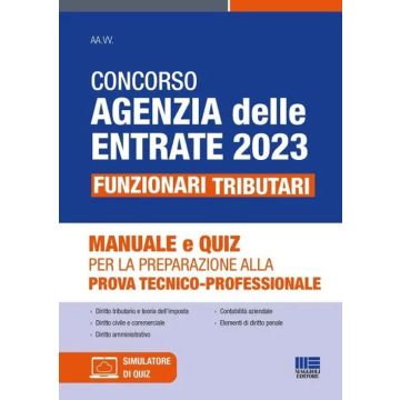 Concorso Agenzia delle Entrate 2023. 3970 posti per Funzionari Tributari. Manuale e Quiz per la preparazione alla prova tecnico-professionale. Con software di simulazione