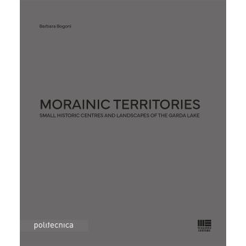 Morainic territories. Small historic centres and landscapes of the Garda lake