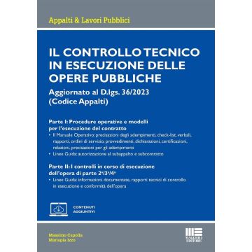 Il controllo tecnico in esecuzione delle opere pubbliche. Aggiornato al D.lgs. 36/2023 (Codice Appalti)
