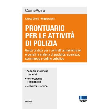 Prontuario per le attività di polizia. Guida pratica per i controlli amministrativi e penali in materia di pubblica sicurezza, commercio e ordine pubblico  [Girella - Maggioli]