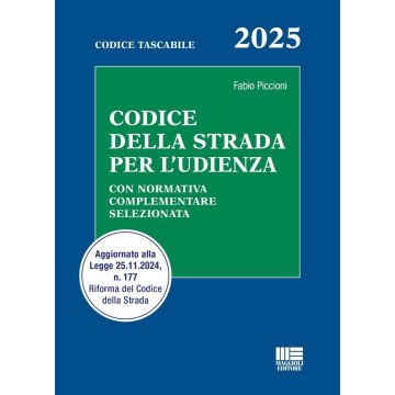 Codice della strada per l'udienza 2025. Con normativa complementare selezionata. Aggiornato alla Legge 25.11.2024, n. 177 Riforma del Codice della Strada (Piccioni Fabio - Maggioli)