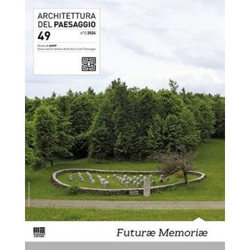 Architettura del paesaggio. Rivista semestrale dell'AIAPP Associazione Italiana di Architettura del Paesaggio. Vol. 49