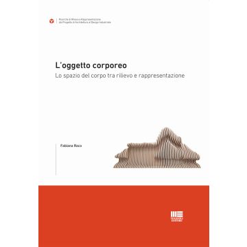 L'oggetto corporeo. Lo spazio del corpo tra rilievo e rappresentazione