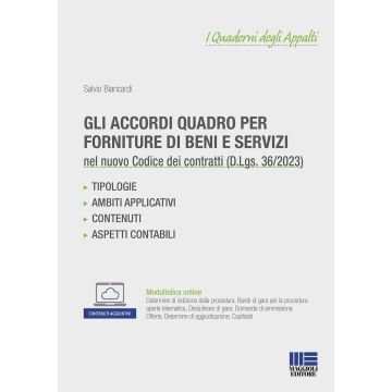 Gli accordi quadro per forniture di beni e servizi nel Nuovo Codice dei Contratti pubblici (D.Lgs. 36/2023). Con espansione online