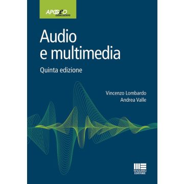 Audio e multimedia 5/ed. 2024 [Lombardo Vincenzo;Valle Andrea - Maggioli]