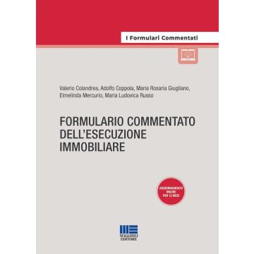 Formulario commentato dell'esecuzione immobiliare. Aggiornamento online per 12 mesi [Colandrea, Coppola - Maggioli 2024]