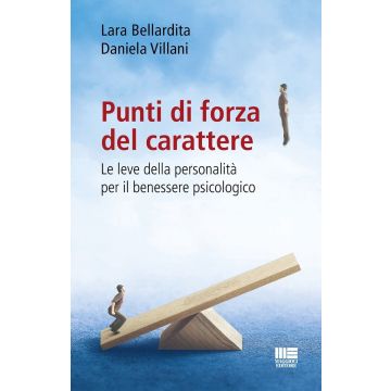 Punti di forza del carattere. Le leve della personalità per il benessere psicologico