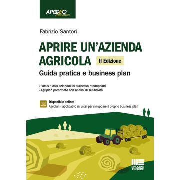 Aprire un'azienda agricola. Guida pratica e business plan. Con espansione online 2/ed