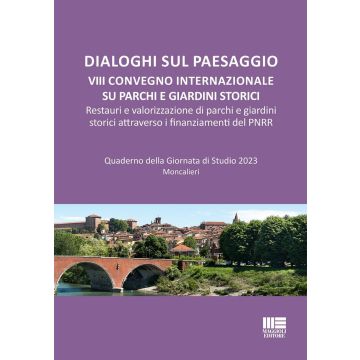 Dialoghi sul paesaggio. VIII Convegno internazionale su parchi e giardini storici. Restauri e valorizzazione di parchi e giardini storici attraverso i finanziamenti del PNRR 2024