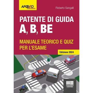 Patente di guida A, B, BE. Manuale teorico e quiz per l'esame. Ediz. 2024. Con software di simulazione