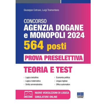 Concorso Agenzia Dogane e Monopoli 2024 per 564 posti. Prova preselettiva. Teoria e test. Con software di simulazione (Cotruvo - Maggioli)