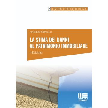 La stima dei danni al patrimonio immobiliare [Moncelli - Maggioli]
