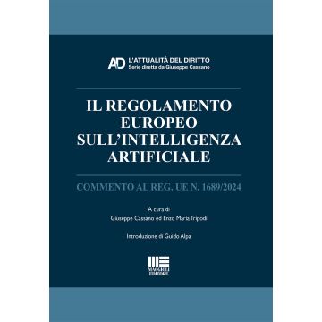 Il regolamento europeo sull'Intelligenza Artificiale. Commento al Reg. UE n. 1689/2024 (Cassano Giuseppe; Tripodi Enzo Maria - Maggioli)