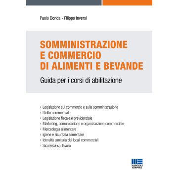 Somministrazione e commercio di alimenti e bevande. Guida per i corsi di abilitazione (Donda Paolo;Inversi Filippo - Maggioli)