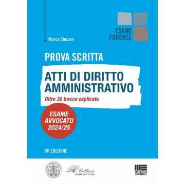Prova scritta. Atti di diritto amministrativo. Oltre 30 tracce esplicate. Esame avvocato 2024/25