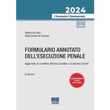 Formulario annotato dell'esecuzione penale. Aggiornato al correttivo Riforma Cartabia e al decreto Carceri [De Gioia Valerio;De Simone Paolo Emilio - Maggioli]