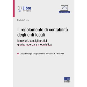 Il regolamento di contabilità degli enti locali. Istruzioni, consigli pratici, giurisprudenza e modulistica. Con espansione online (Civetta Elisabetta - Maggioli)
