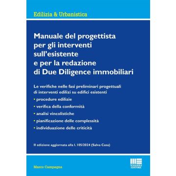 Manuale del progettista per gli interventi sull'esistente e per la redazione di Due Diligence immobiliari. Edizione aggiornata alla l. 105/2024 (Salva Casa) (Campagna Marco - Maggioli)
