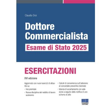 Dottore commercialista. Esame di Stato 2025. Esercitazioni - Maggioli