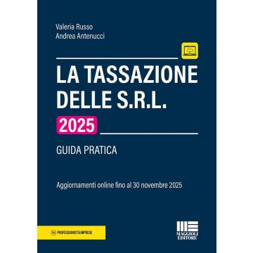 La tassazione delle S.R.L 2025. Guida pratica. Con aggiornamento online fino al 30 novembre 2025 - Maggioli