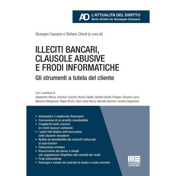 Illeciti bancari, clausole abusive e frodi informatiche. Gli strumenti a tutela del cliente (Cassano Giuseppe; Chiodi Stefano - Maggioli)