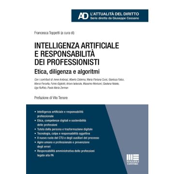 Intelligenza artificiale e responsabilità dei professionisti. Etica, diligenza e algoritmi (Toppetti Francesca - Maggioli)