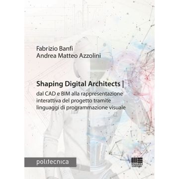 Shaping Digital Architects dal CAD e BIM alla rappresentazione interattiva del progetto tramite linguaggi di programmazione visuale