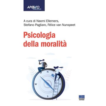 Psicologia della moralità (Ellemers Naomi; Pagliaro Stefano; van Nunspeet Felice - Maggioli)