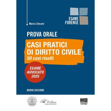 Nuova prova orale. Casi pratici di Diritto Civile. 50 casi risolti. Esame Avvocato 2025 [Marco Zincani - Maggioli]