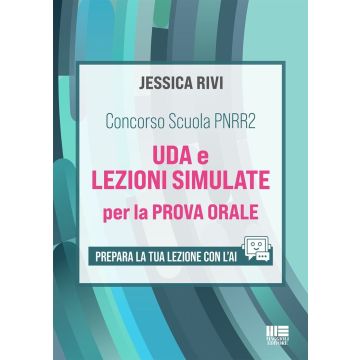 Concorso Scuola PNRR2. UDA e lezioni simulate per la prova orale. Prepara la tua lezione con l'AI. Con espansione online - Maggioli 2025