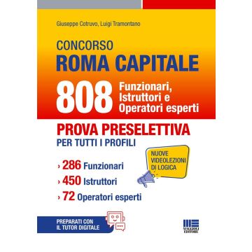 Concorso Roma Capitale. 808 funzionari istruttori e operatori esperti. Prova preselettiva per tutti i profili. 286 funzionari. 450 istruttori. 72 operatori esperti. Con espansione online - Maggioli 2025