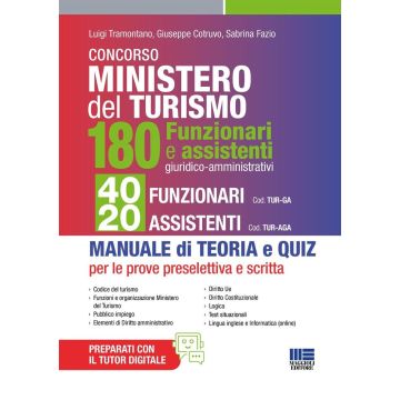 Concorso Ministero del Turismo. 180 Funzionari e assistenti giuridico-amministrativi. 40 funzionari e 20 assistenti. Per tutte le prove: preselettiva e scritta. Manuale di teoria e quiz - Maggioli 2025
