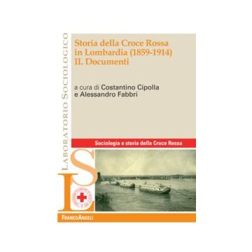 Storia Della Croce Rossa In Lombardia (1859-1914) Documenti - Cipolla C. ; Fabbri A.  - Franco Angeli - 9788891705457