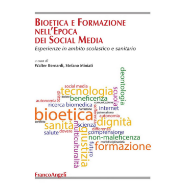 Bioetica E Formazione Dell'epoca Dei Social Media - Bernardi W. ; Miniati S.  - Franco Angeli - 9788891705952