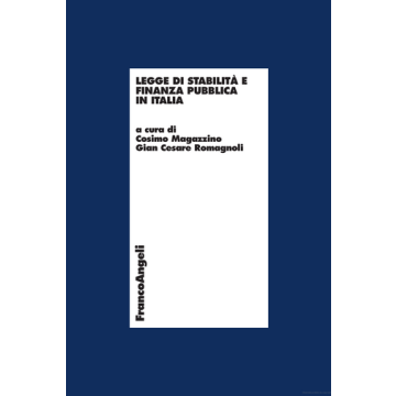 Legge Di Stabilita' E Finanza Pubblica In Italia - Magazzino Cosimo; Romagnoli G. Cesare - Franco Angeli - 9788891706317