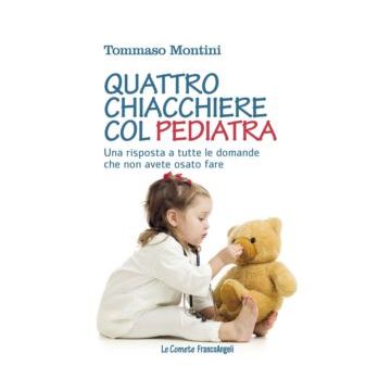 Quattro chiacchiere col pediatra. Una risposta a tutte le domande che non avete osato fare