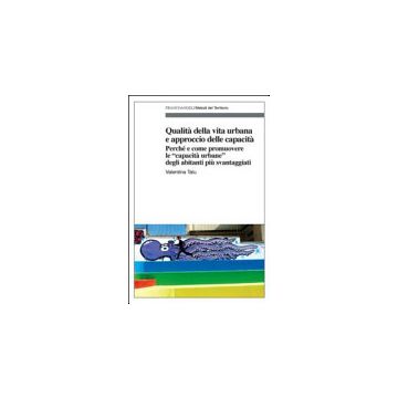 Qualita' Della Vita Urbana E Approccio Delle Capacita' - Talu Valentina - Franco Angeli - 9788891706447
