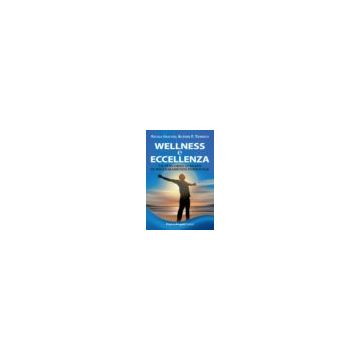 Wellness E Eccellenza. Un Percorso Guidato Di Miglioramento Personale - Giaconi Nicola; Tedesco Kuteer F. - Franco Angeli - 9788891706850