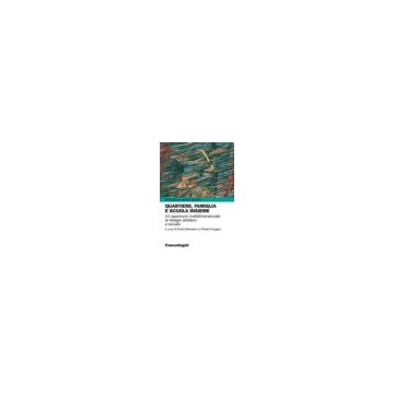 Quartiere, Famiglia E Scuola Insieme. Un Approccio Multidimensionale Al Disagio  Abitativo E Sociale - Menesini E. ; Ruggeri F.  - Franco Angeli - 9788891707093