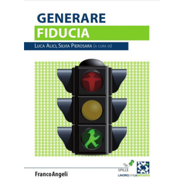 Generare Fiducia - Alici L. ; Pierosara S.  - Franco Angeli - 9788891707154