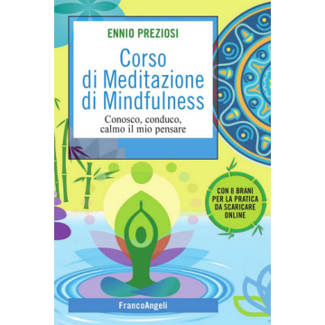 Corso Di Meditazione Di Mindfulness. Conosco, Conduco, Calmo Il Mio Pensare. Con - Preziosi Ennio - Franco Angeli - 9788891707376