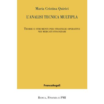 L'analisi tecnica multipla. Teorie e strumenti per strategie operative nei mercati finanziari