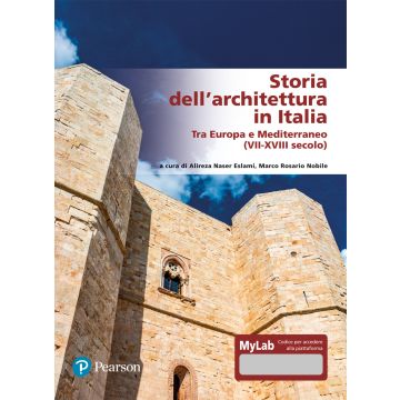 Storia dell'architettura in Italia. Tra Europa e Mediterraneo (VII-XVIII secolo). Ediz. MyLab. Con Contenuto on line