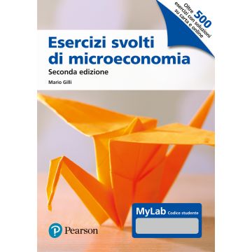 Esercizi svolti di microeconomia 2/ed. Ediz. MyLab. Con Contenuto on line