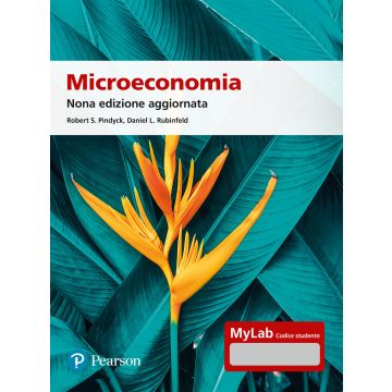 Microeconomia 9/Ediz. Mylab. Con Contenuto on line (Pindyck Robert S.; Rubinfeld Daniel L. - Pearson)