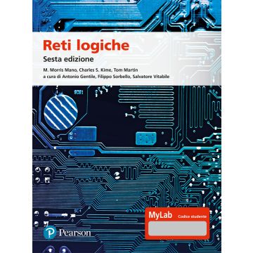 Reti logiche 6/Ediz. MyLab. Con Contenuto on line (Morris Mano M.; Kime Charles R.; Martin Tom - Pearson)