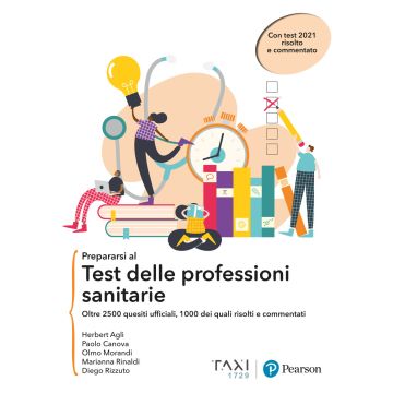 Prepararsi al test delle professioni sanitarie. oltre 2500 quesiti ufficiali, 1000 dei quali risolti e commentati