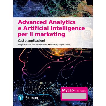 Advanced analytics e artificial intelligence. Casi e applicazioni. Ediz. MyLab