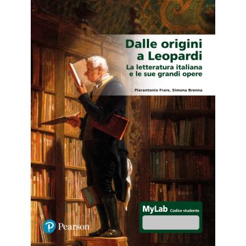Dalle origini a Leopardi La letteratura italiana e le sue grandi opere. Ediz. Mylab. Con espansione online
