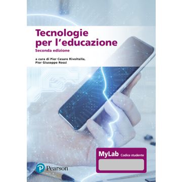 Tecnologie per l'educazione 2/ediz. MyLab. Con Contenuto on line (Rivoltella Pier Cesare; Rossi Pier Giuseppe - Pearson)